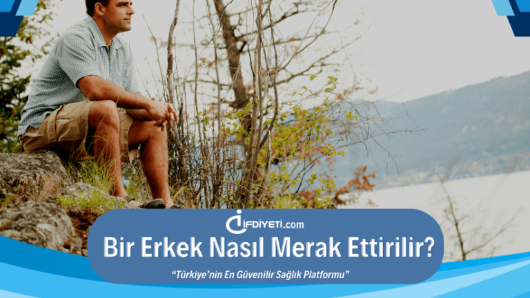 Bir Erkek Nasıl Merak Ettirilir Denenmiş İfdİyetİcom