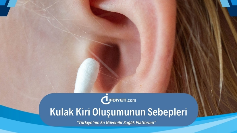 Kulak Kiri Oluşumunun Sebepleri Ve Nasıl Önlenebilir